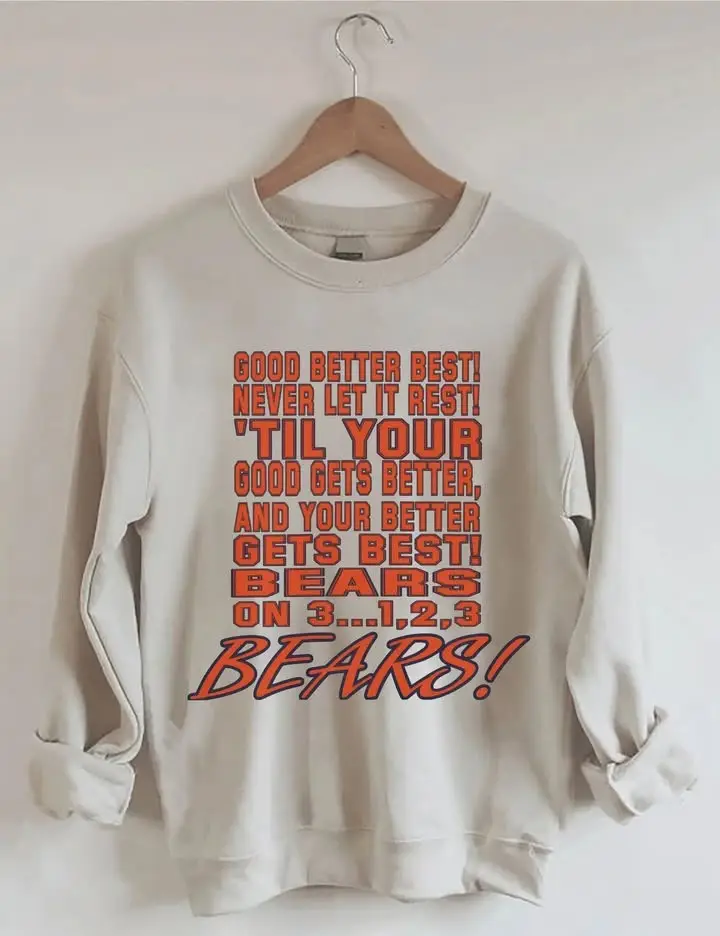 Good Better Best Bears Sweatshirt Chicago Bears Apparel Merch Gifts For Football Fans