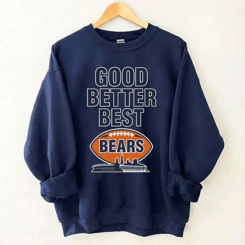 Good Better Best Bears Sweatshirt Women's Football Game Day Clothing Chicago Bears Merch