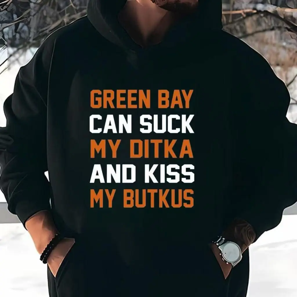 Green Bay Can Suck My Ditka And Kiss My Butkus Hoodie Funny Packers Chicago Bears Merch