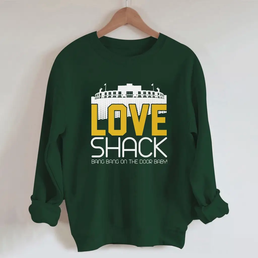 Green Bay Packers Sweatshirt Love Shack Bang Bang On The Door Baby Sweatshirt Packers Gift