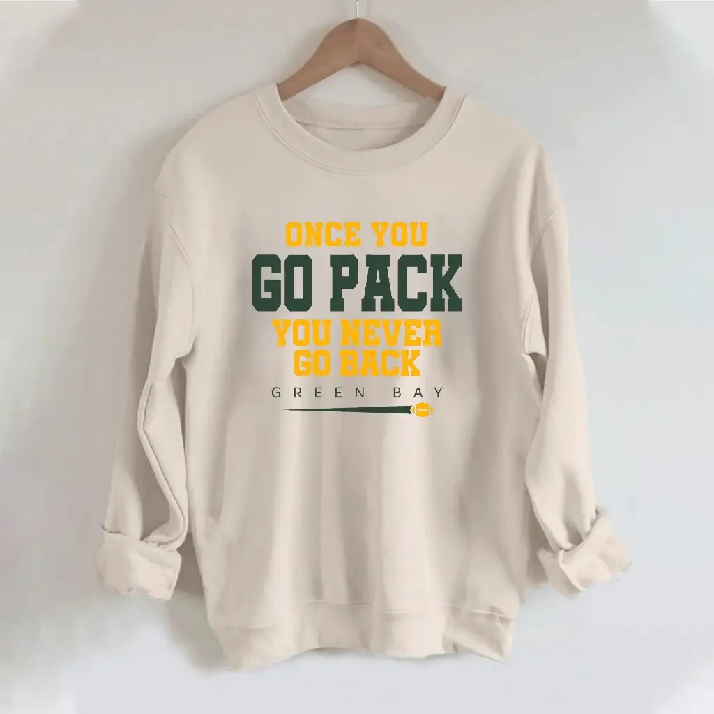 Green Bay Packers Sweatshirt Once You Go Pack You Never Go Back Sweatshirt Packers Fan Gifts