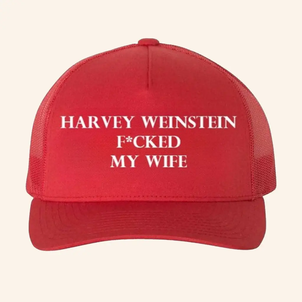 Harvey Weinstein Fcked My Wife Trucker Hat Unique Gifts For Husband -WearandDecor