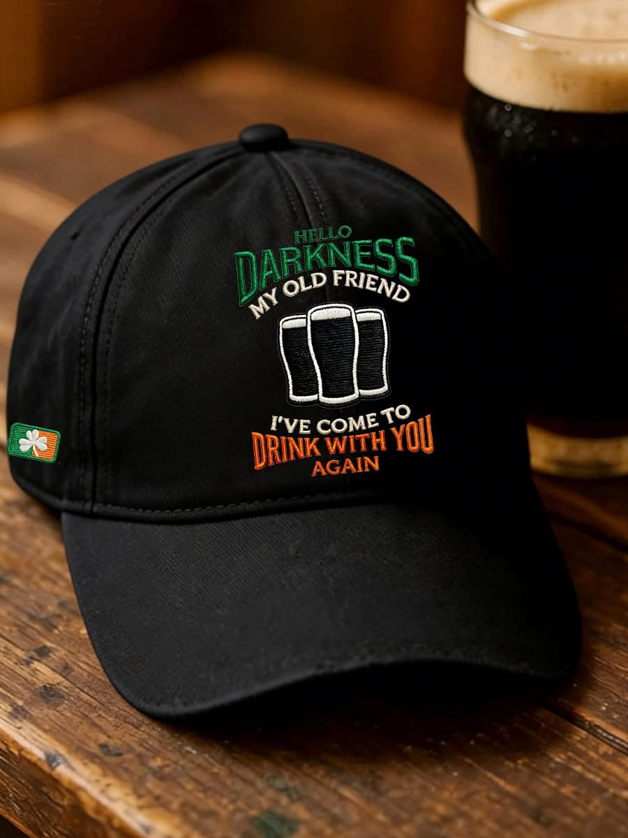 Hello Darkness My Old Friend Hat I've Come To Drink With You Again Cap St Patrick’s Day Gifts