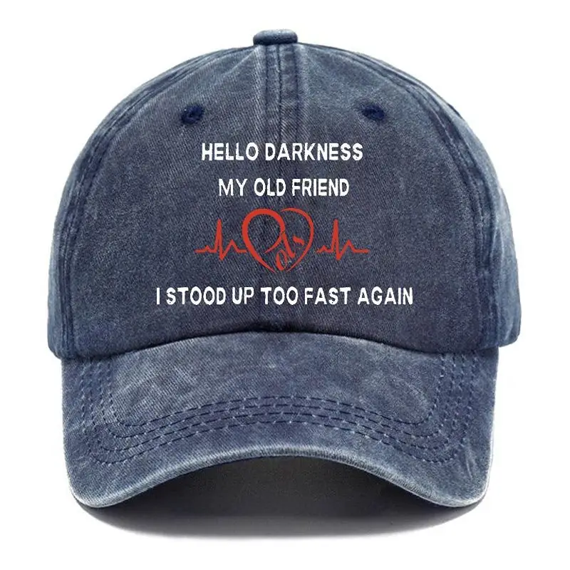 Hello Darkness My Old Friend I Stood Up Too Fast Again Funny Print Cap Funny Saying Shirt – Gra