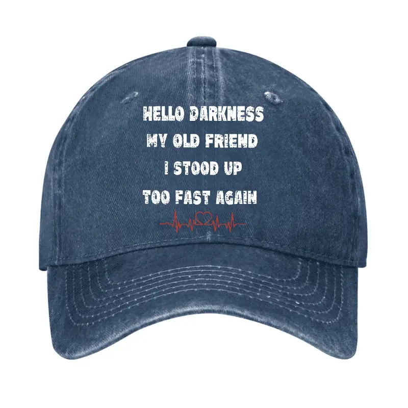 Hello Darkness My Old Friend I Stood Up Too Fast Again Saying Cap Humorous T-Shirt for Men – Fu