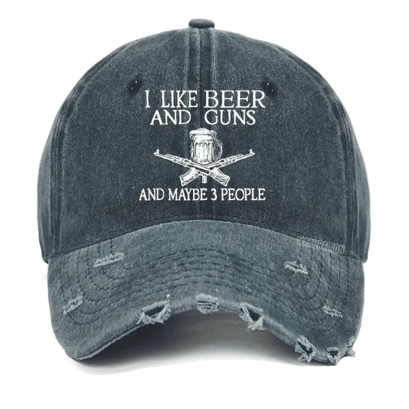 I Like Beer And Guns And Maybe 3 People Washed Vintage Cap Funny Saying Shirt for Men – Hilario