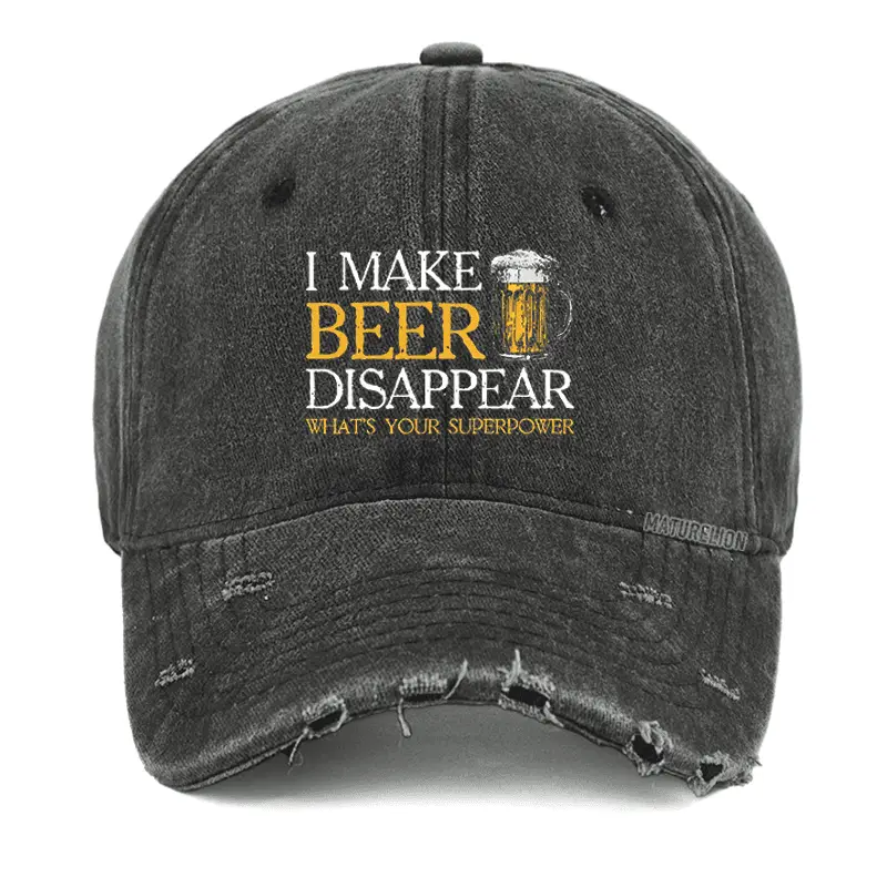 I Make Beer Disappear What's Your Superpower Washed Vintage Cap Funny Saying Shirt for Men – Hi