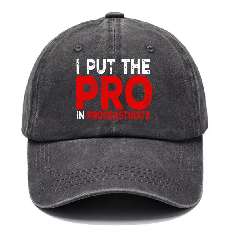 I Put The Pro In Procrastinate Sarcastic Baseball Cap Sarcastic Quote T-Shirt for Men – Comical