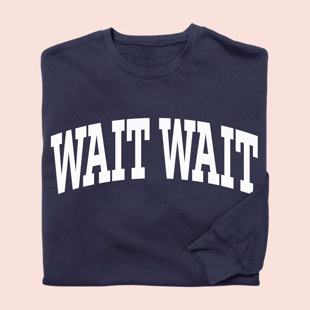 Iconic Bit Of NPR Merch Wait Wait Don't Tell Me Collegiate Sweatshirt Gifts For Fans
