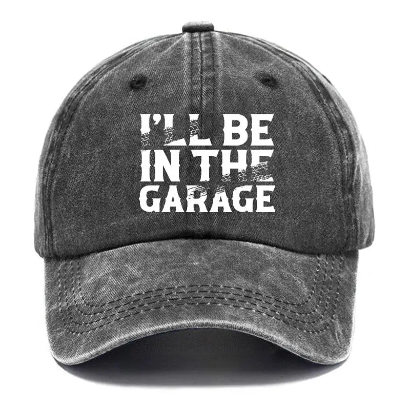I'll Be In The Garage PrintMen's Caps Humorous Men’s T-Shirt – Funny Saying Tee