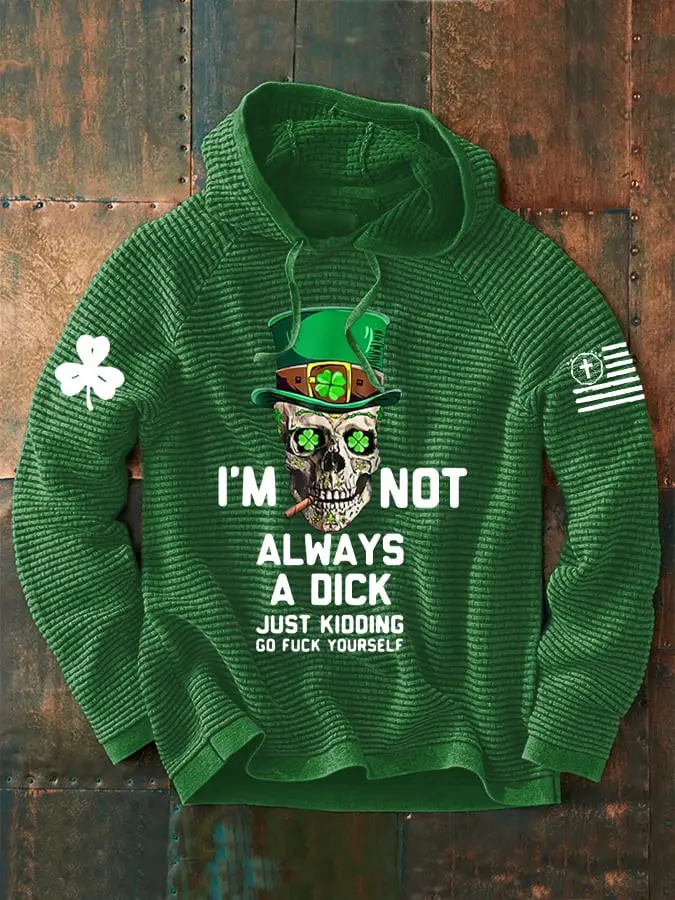 I'm Not Always A Dick Just Kidding Hoodie Men's St Patrick's Day Apparel Funny Gifts