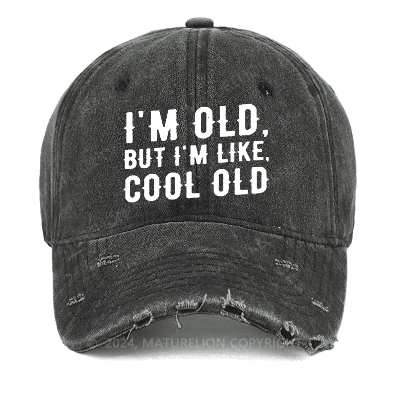 I'm Old But I'm Like Cool Old Washed Vintage Cap Funny Saying Shirt for Men – Sarcastic Graphic