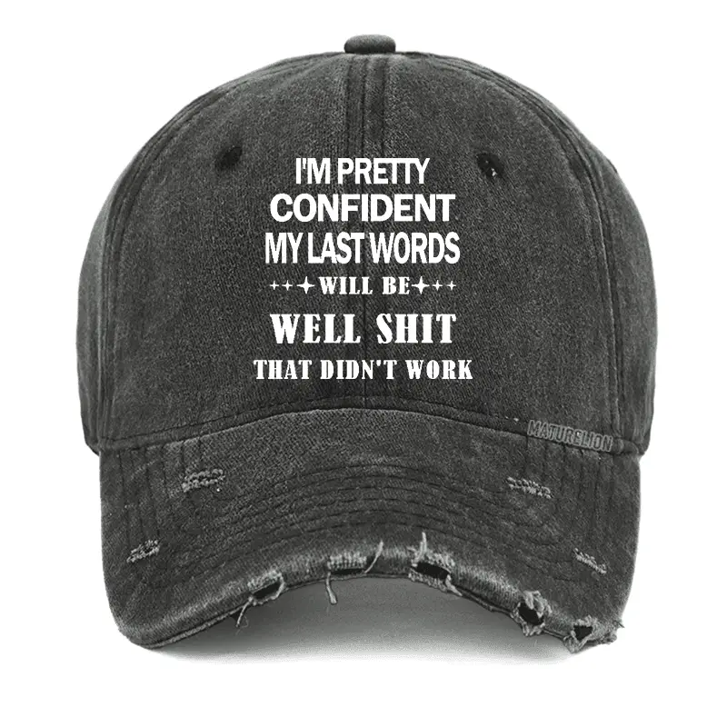 I'm Pretty Confident My Last Words Will Be Well Shit That Didn't Work Washed Vintage Cap Funny I'm Pretty Confident My Last Words Will Be Well Shit That Didn't Work Washed Vintage Cap Funny - Image 1