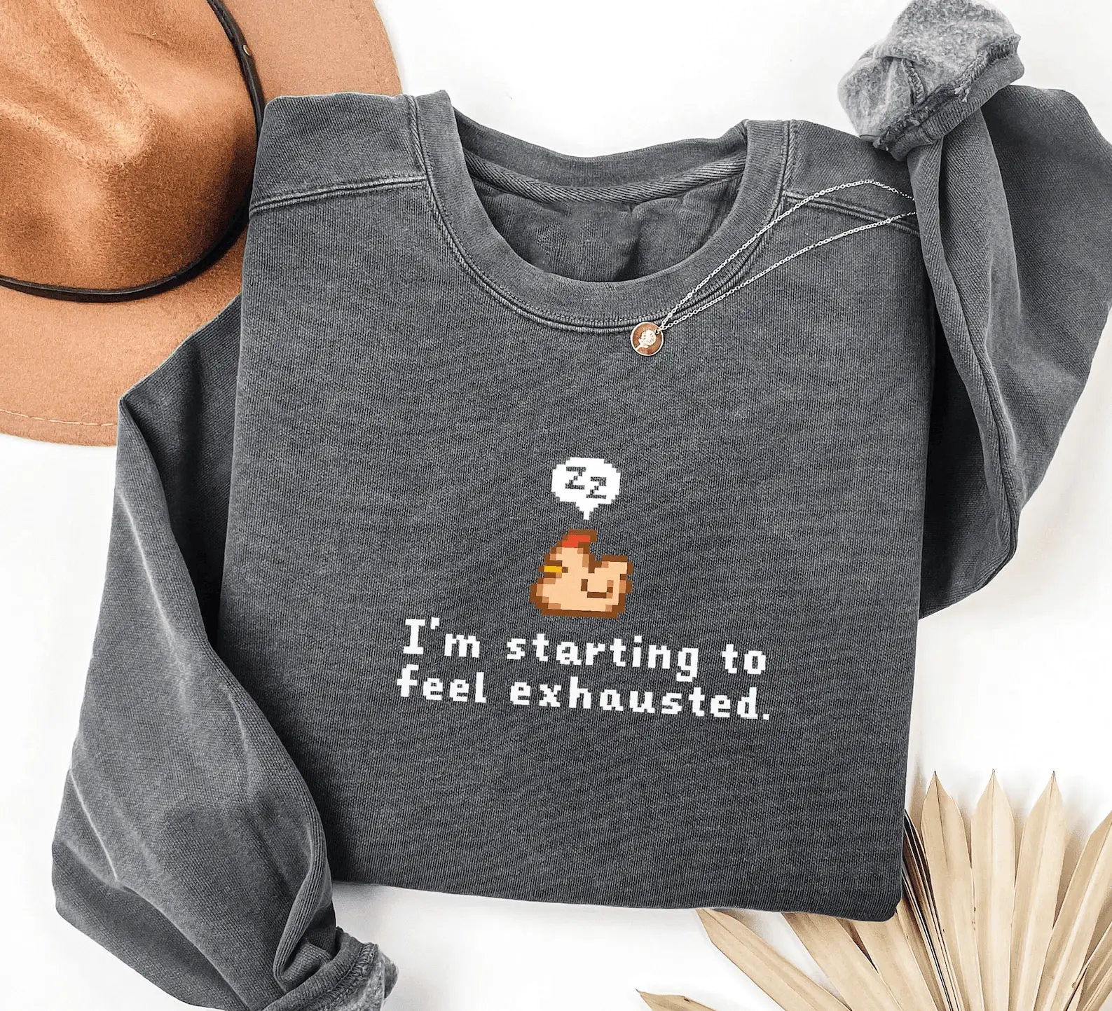 I'm Starting To Feel Exhausted Sweatshirt Sleepy Chicken Gamer Apparel Stardew Valley Merch