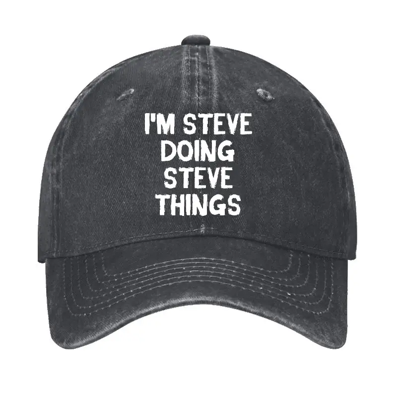 I'm Steve Doing Steve Things Cap Funny Saying Tee – Humor Shirt for Men