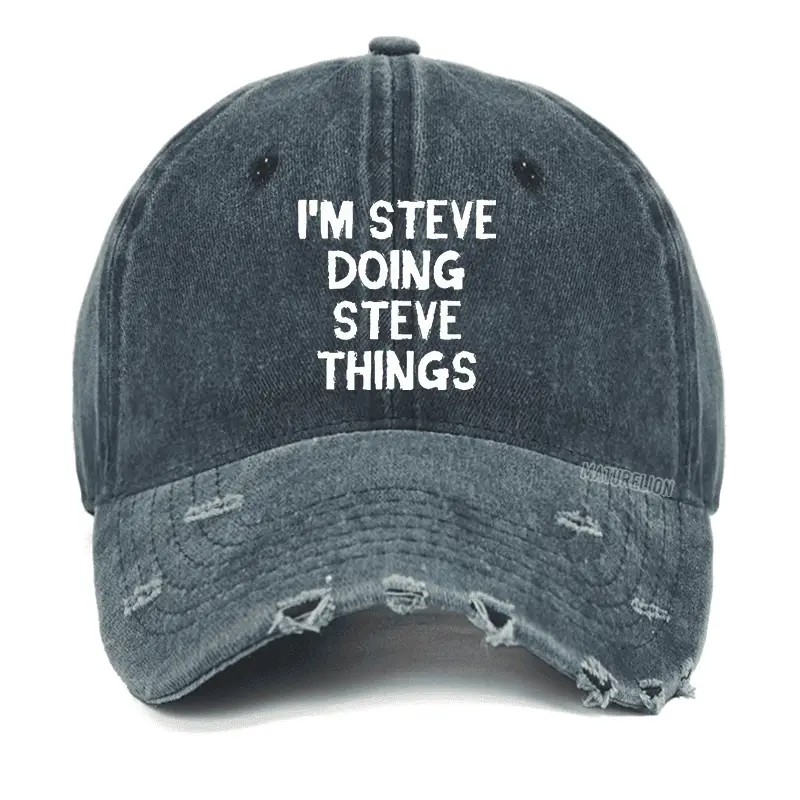 I'm Steve Doing Steve Things Washed Vintage Cap Funny Men’s Shirt – Humorous Graphic Tee for Ad