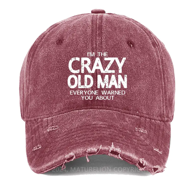 I'm The Crazy Old Man Everyone Warned You About Washed Vintage Cap Funny Saying Shirt – Graphic