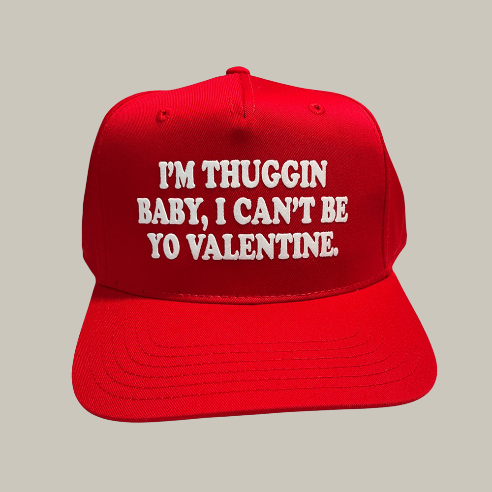 I'm Thuggin Baby I Cant Be Yo Valentine Hat Funny Saying Baseball Cap Gift Idea