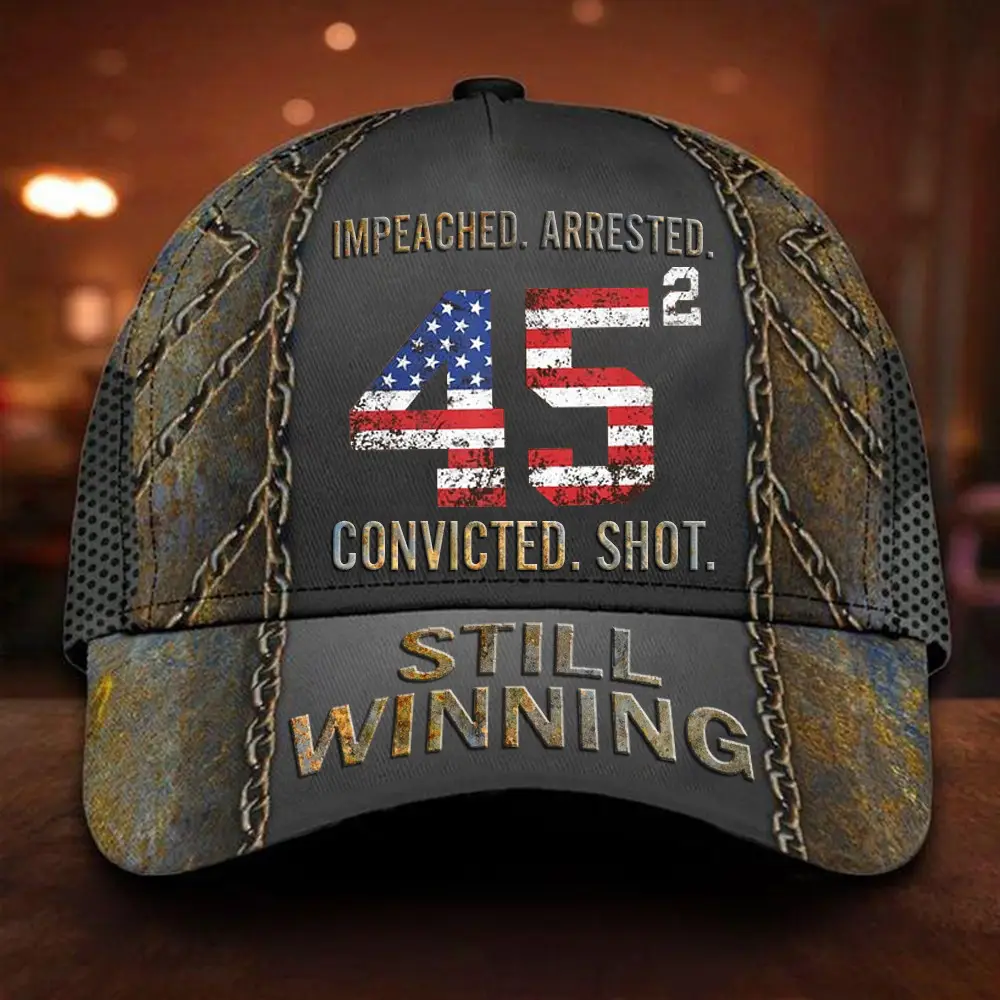 Impeached Arrested 45 2 Convicted Shot Still Winning Hat 45-47 Hat Trump Victory Merch