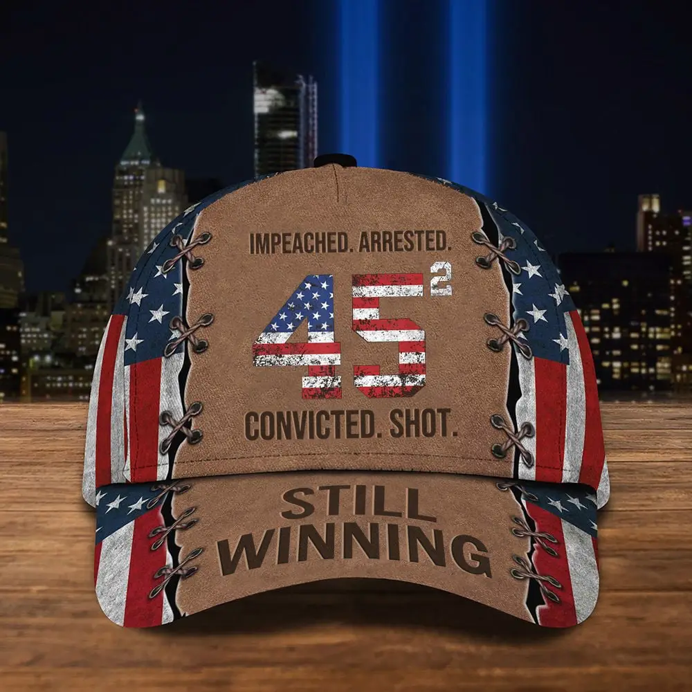 Impeached Arrested 45 2 Convicted Shot Still Winning Hat President Donald Trump 45-47 Hat