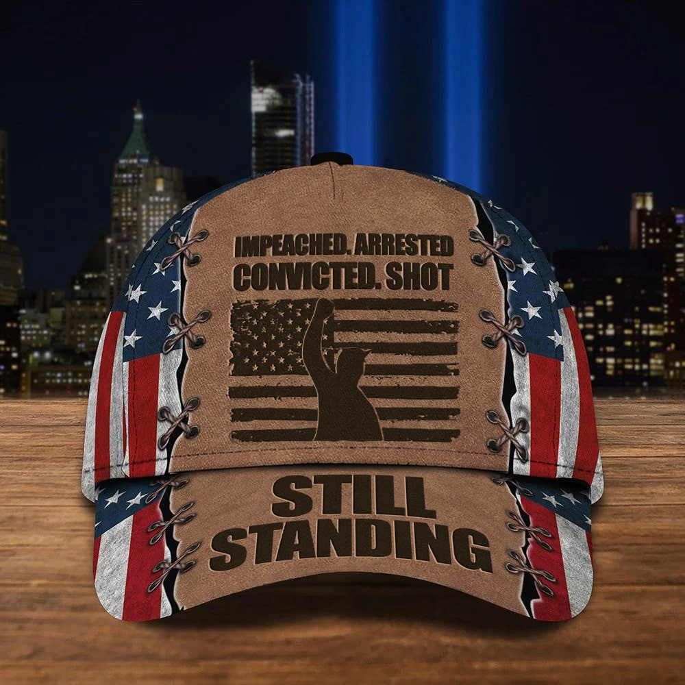 Impeached Arrested Convicted Shot Still Standing Hat Trump 2024 Hat Pro Trump Merch