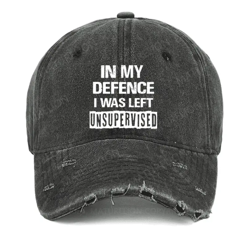 In My Defence I Was Left Unsupervised Funny Sarcastic Washed Vintage Cap Funny Graphic Tee for In My Defence I Was Left Unsupervised Funny Sarcastic Washed Vintage Cap Funny Graphic Tee for - Image 1