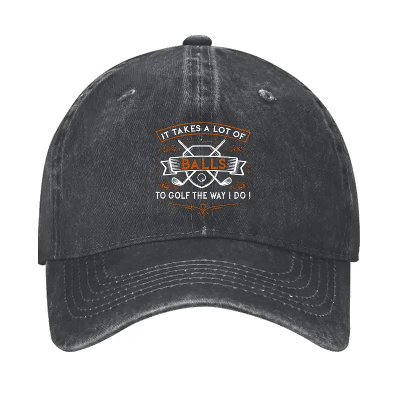 It Takes A lot of balls To Golf The Way I Do Cap Funny Saying Shirt for Men – Hilarious Tee