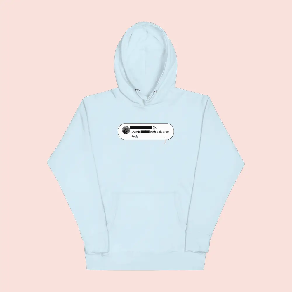 Jen Hamilton Merch Dumb With A Degree Hoodie Social Media Comment Screenshot Hoodie Gifts