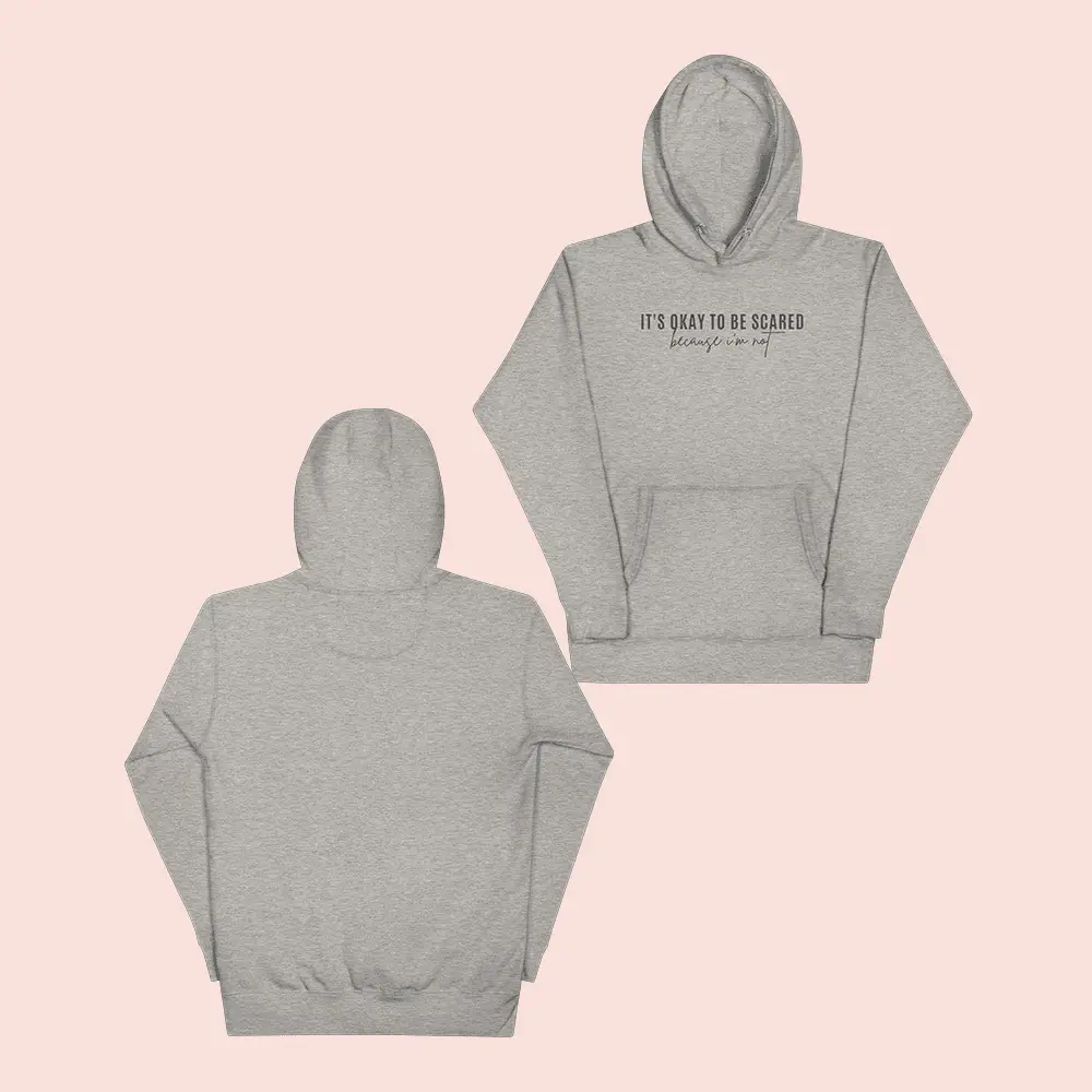 Jen Hamilton Merch Its Okay To Be Scared Because I'm Not Hoodie Gifts For Best Friends