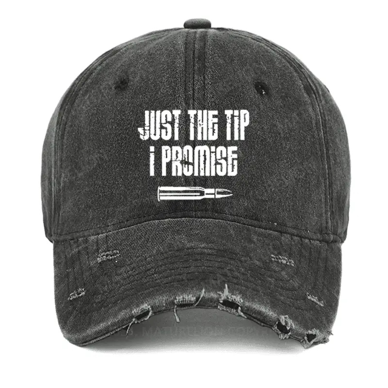 Just The Tip I Promise Funny Sarcastic Washed Vintage Cap Funny T-Shirt for Men – Comical Quote