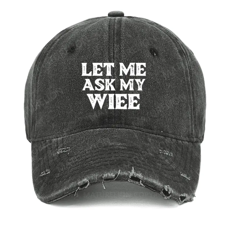 Let Me Ask My Wife Funny Husband Washed Vintage Cap Humorous Men’s T-Shirt – Funny Saying Tee