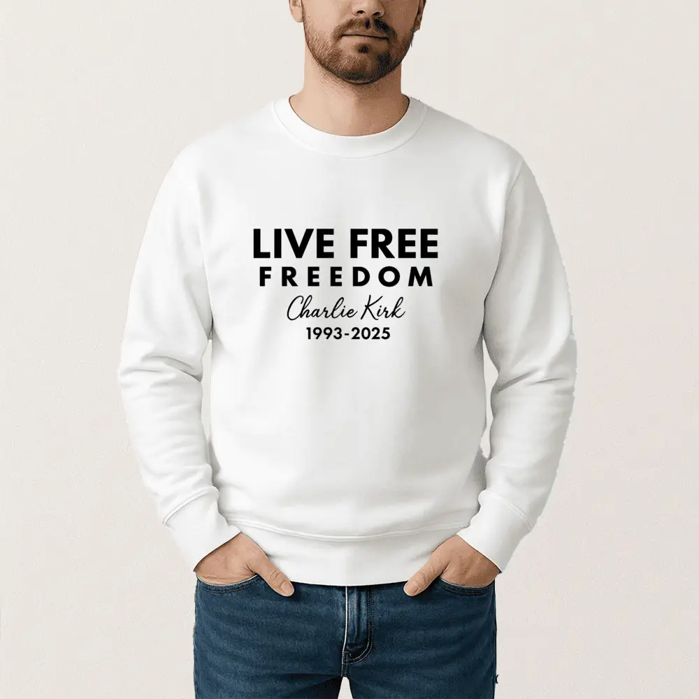 Live Free Charlie Kirk Freedom Sweatshirt Tribute Tee Memorial Gift Live Free Charlie Kirk Freedom Sweatshirt Tribute Tee Memorial Gift - Image 1