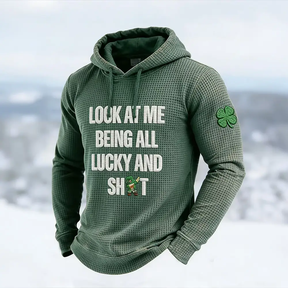 Look At Me Being All Lucky And S Hoodie St Patrick's Day Apparel Gift Ideas