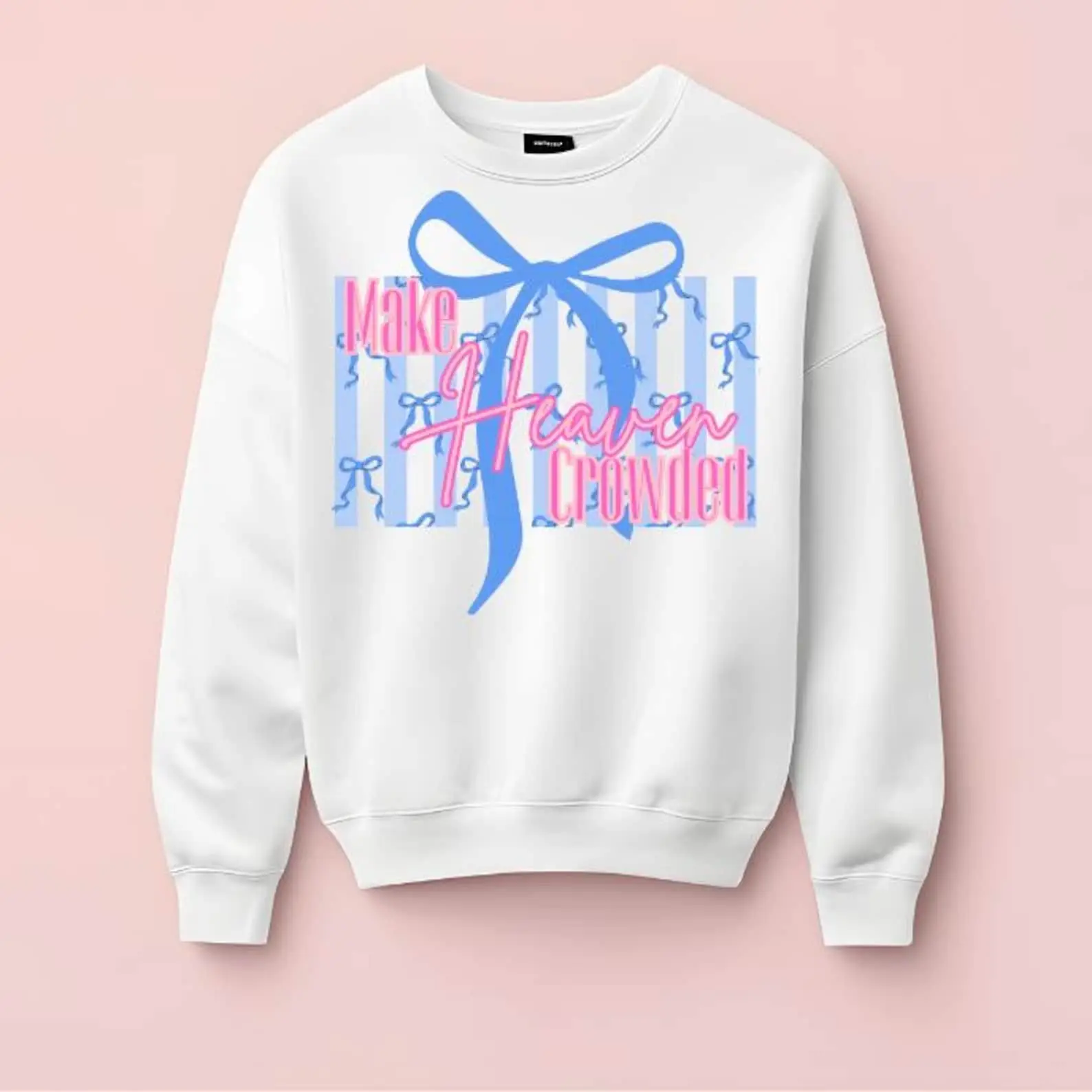 Make Heaven Crowded Sweatshirt Inspirational Christian Quote Clothing Best Gift For Her