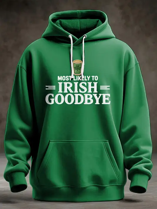 Most Likely To Irish Goodbye Hoodie Funny St Pattys Day Irish Drinking Gift For Her Humor Most Likely To Irish Goodbye Hoodie Funny St Pattys Day Irish Drinking Gift For Her Humor - Image 1