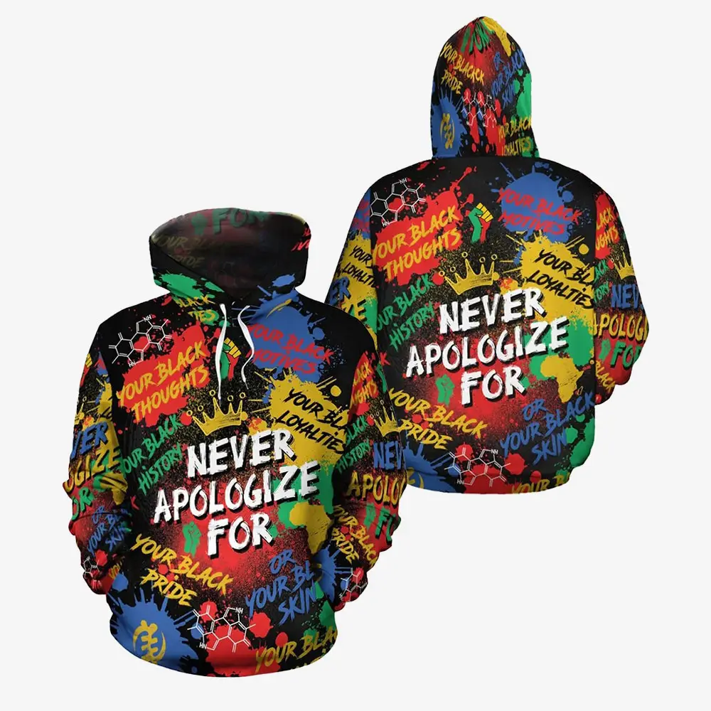 Never Apologize For Hoodie Black History Month Clothing African Pride Present