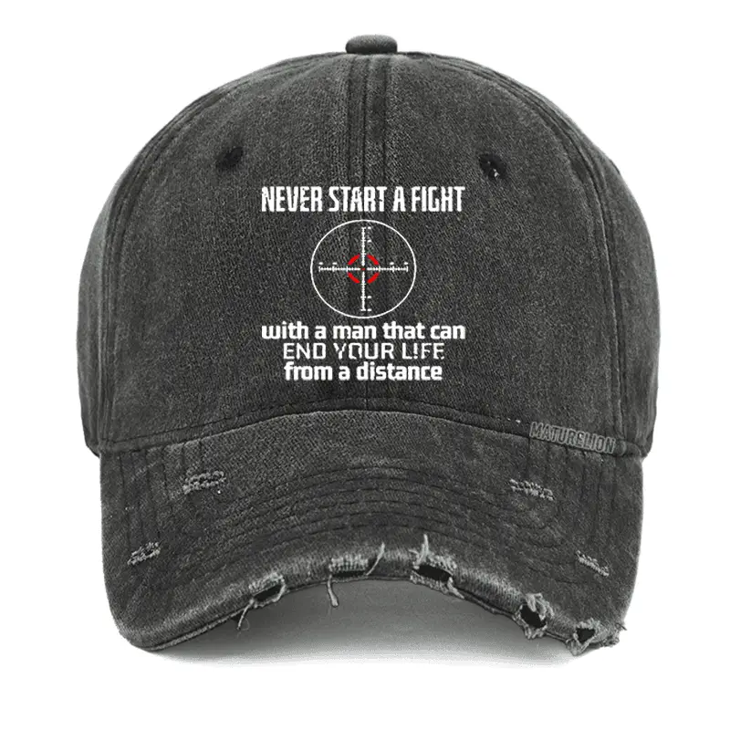 Never Start A Fight With A Man That Can End Your Life From A Distance Washed Vintage Cap Men’s
