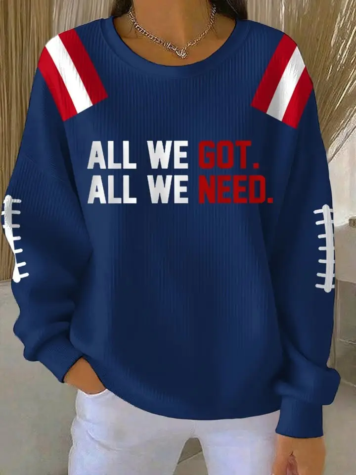 New England Patriots Sweatshirt All We Got All We Need Game Day Apparel Football Gifts For Her