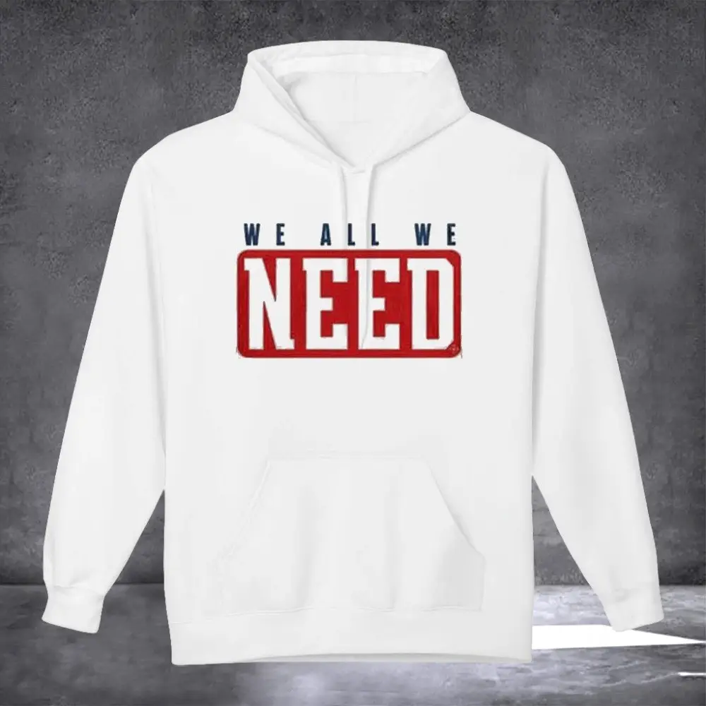 New England Patriots We All We Need Hoodie Marcus Jones Patriots Merch Fan Clothes
