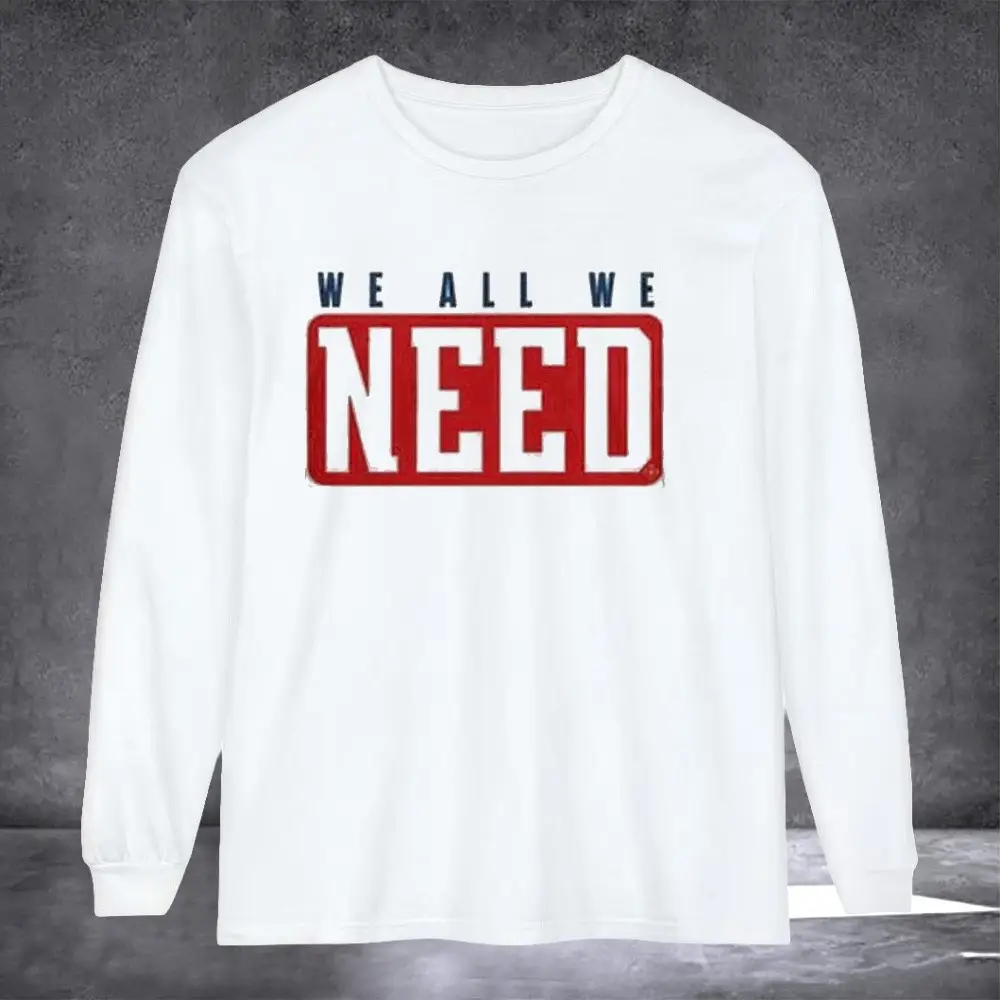 New England Patriots We All We Need Sweatshirt Marcus Jones NE Patriots Merch For Sale