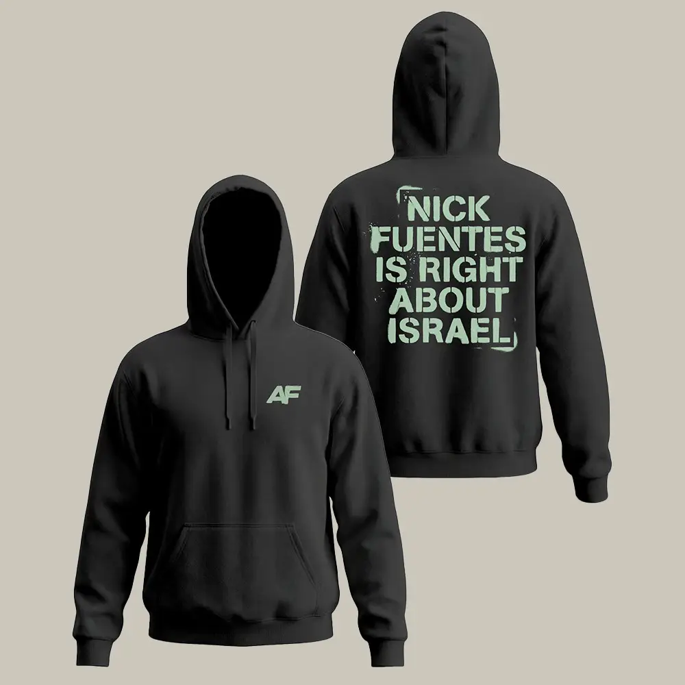 Nick Fuentes Merch Hoodie Nick Fuentes Is Right About Israel Political Hoodie Gifts For Men