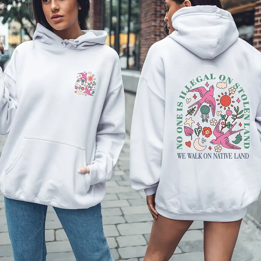 No One Is Illegal On Stolen Land Hoodie Indigenous Pride Anti Racism Apparel