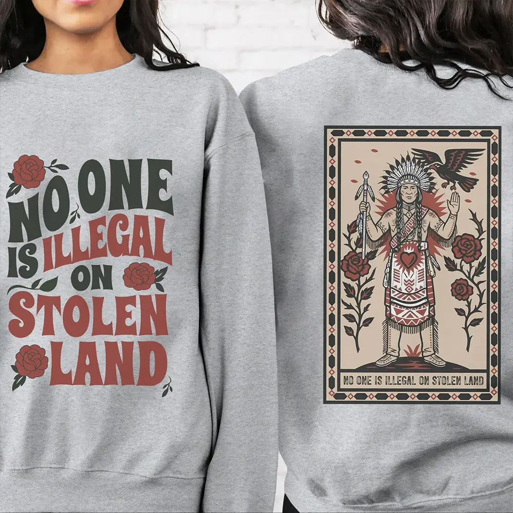 No One Is Illegal On Stolen Land Sweatshirt Social Justice Abolish ICE Clothing Gift For Activist
