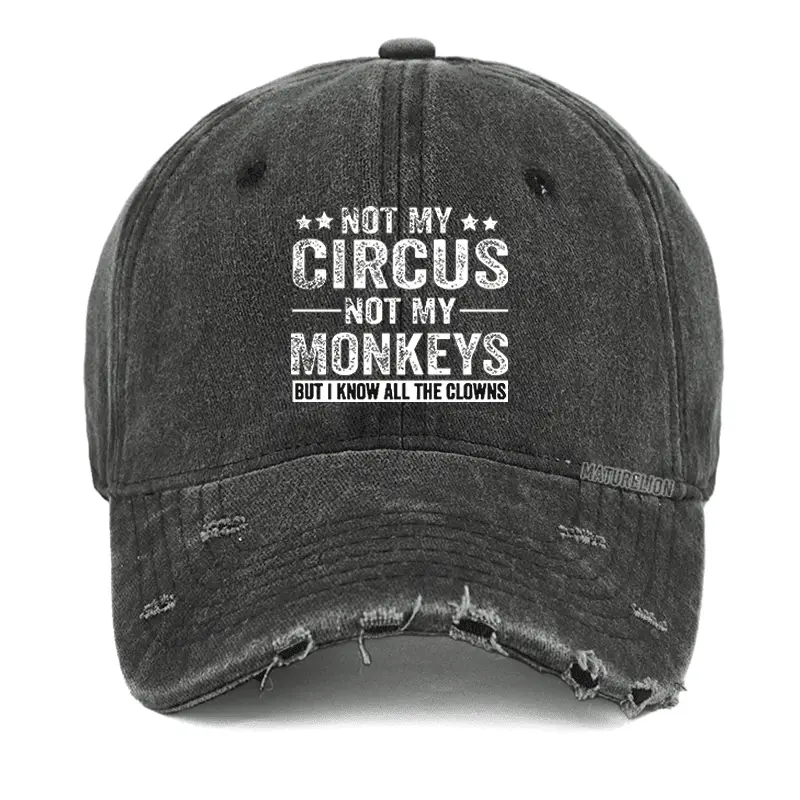 Not My Circus Not My Monkeys But I Know All The Clowns Sarcastic Washed Vintage Cap Funny Sayin