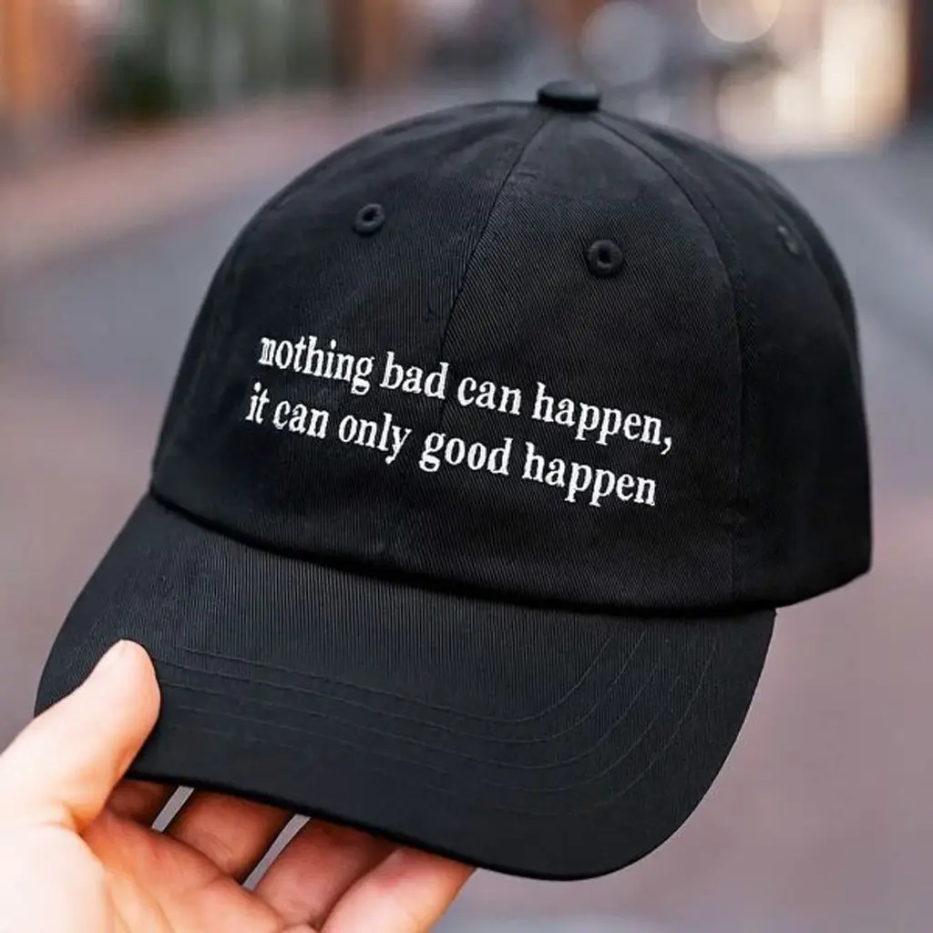 Nothing Bad Can Happen It Can Only Good Happen Hat Emnroidered Best Gifts For Friends - WearandDecor