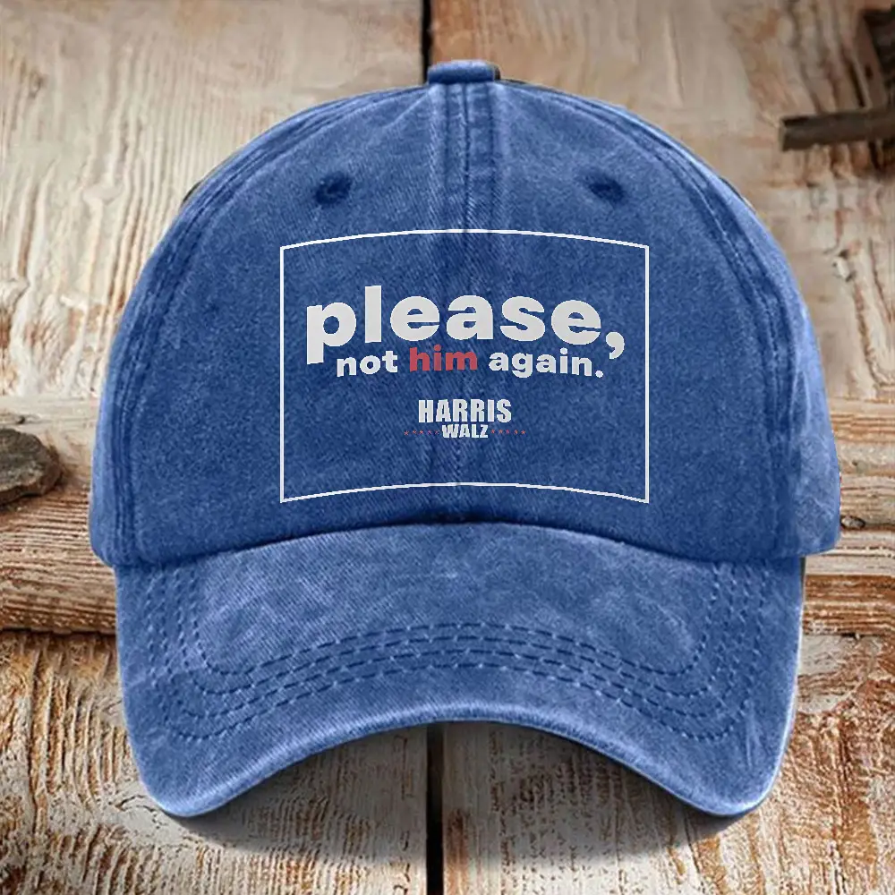 Please Not Him Again Harris Walz 2024 Hat Anti Trump Vote For Kamala Harris Baseball Cap Please Not Him Again Harris Walz 2024 Hat Anti Trump Vote For Kamala Harris Baseball Cap - Image 1