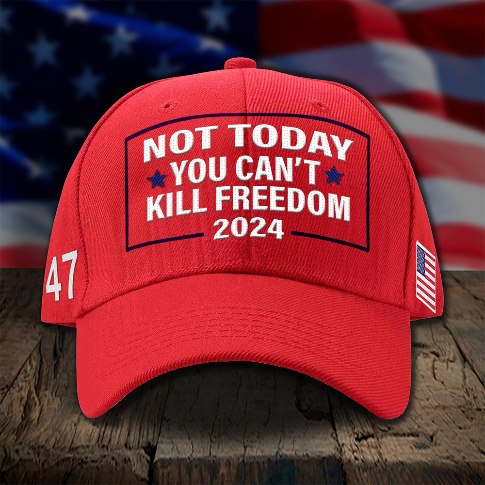 President Trump Shooting Hat Not Today You Can't Kill Freedom 2024 Hat Donald Trump Merch