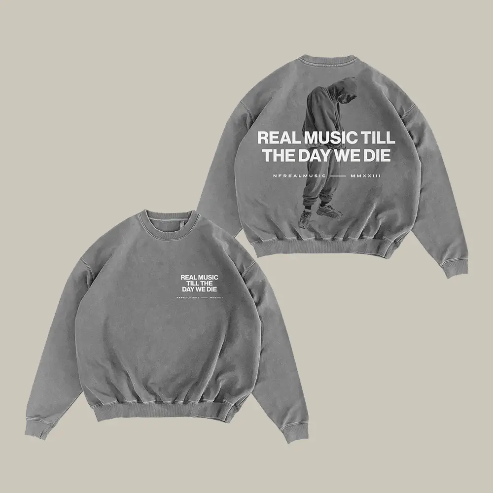 Real Music Till The Day We Die Sweatshirt Music Apparel Cool Gift For NF Fans
