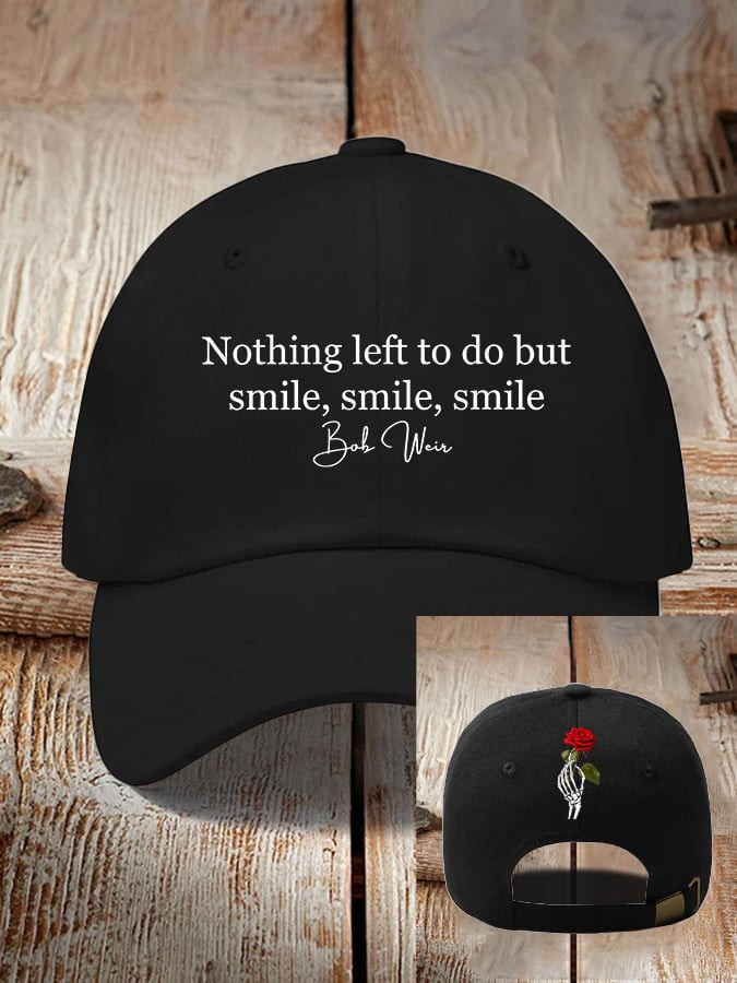 RIP Bob Weir Hat Nothing Left To Do But Smile Smile Smile Cap Bob Weir Memorial Merch