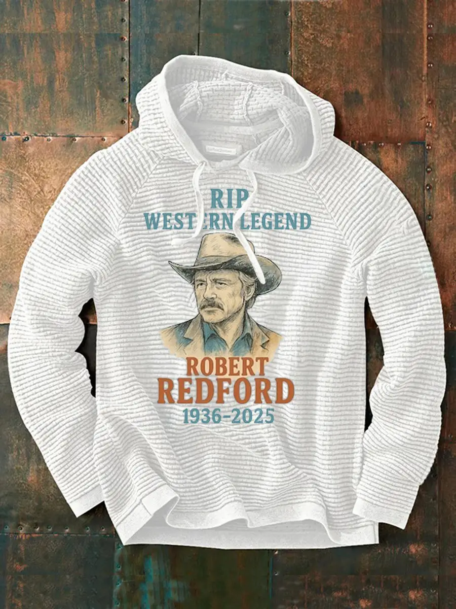 Robert Redford Hoodie RIP Western Legend Robert Redford 1936 2025 Clothing Gifts